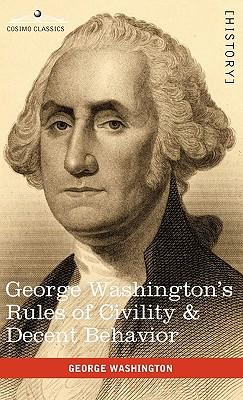 George Washington's Rules of Civility & Decent Behavior