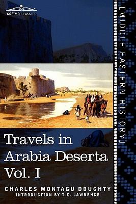 Travels in Arabia Deserta, Vol. I (in Two Volumes)