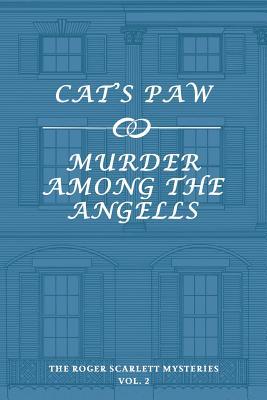 The Roger Scarlett Mysteries, Vol. 2: Cat's Paw / Murder Among the Angells