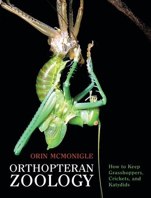 Orthopteran Zoology: How to Keep Grasshoppers, Crickets, and Katydids