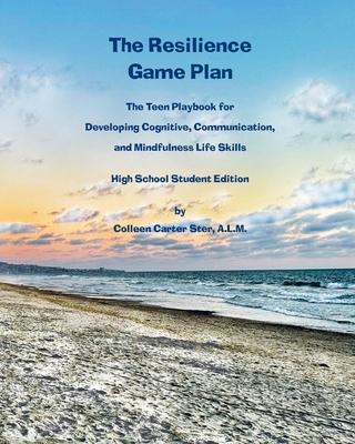 The Resilience Game Plan: The Teen Playbook for Developing Cognitive, Communication, and Mindfulness Life Skills Subscription