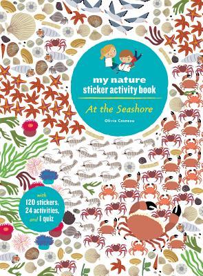 At the Seashore: My Nature Sticker Activity Book (Ages 5 and Up, with 120 Stickers, 24 Activities and 1 Quiz): My Nature Sticker Activity Book