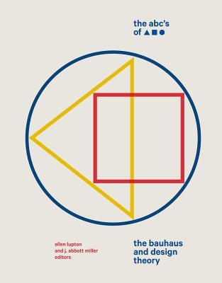 The Abc's of Triangle Square Circle: The Bauhaus and Design Theory