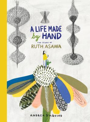 A Life Made by Hand: The Story of Ruth Asawa