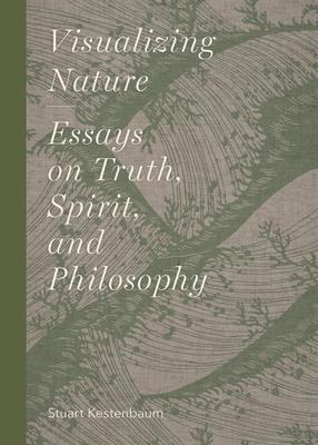 Visualizing Nature: Essays on Truth, Spririt, and Philosophy