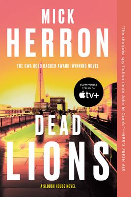 Dead Lions: The Book Behind the 2nd Season of Slow Horses, the Apple Original Series Starrin G Gary Oldman in His Emmy-Nominated R