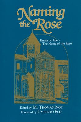 Naming the Rose: Essays on Eco's 'The Name of the Rose'