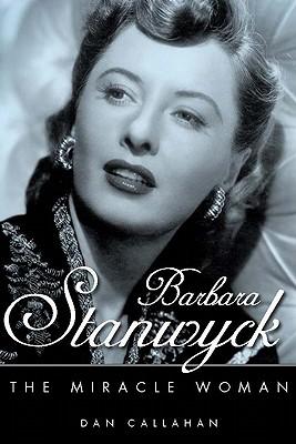 Barbara Stanwyck: The Miracle Woman