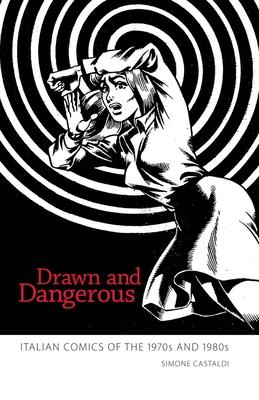 Drawn and Dangerous: Italian Comics of the 1970s and 1980s