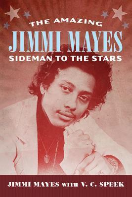 Amazing Jimmi Mayes: Sideman to the Stars