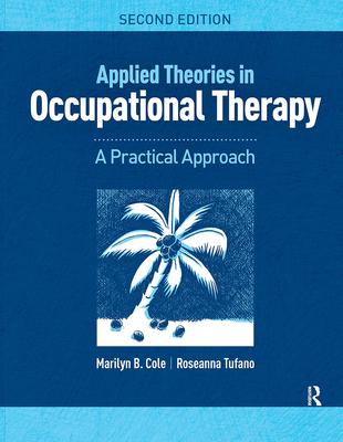 Applied Theories in Occupational Therapy: A Practical Approach