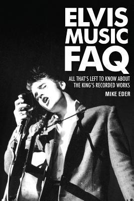 Elvis Music FAQ: All That's Left to Know About the King's Recorded Works