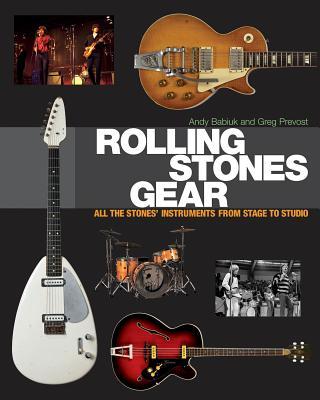 Rolling Stones Gear: All the Stones' Instruments from Stage to Studio