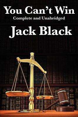 You Can't Win, Complete and Unabridged by Jack Black