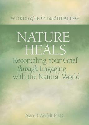 Nature Heals: Reconciling Your Grief Through Engaging with the Natural World