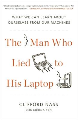 The Man Who Lied to His Laptop: What We Can Learn About Ourselves from Our Machines