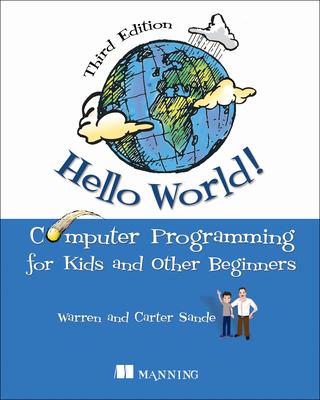 Hello World!: A Complete Python-Based Computer Programming Tutorial with Fun Illustrations, Examples, and Hand-On Exercises.