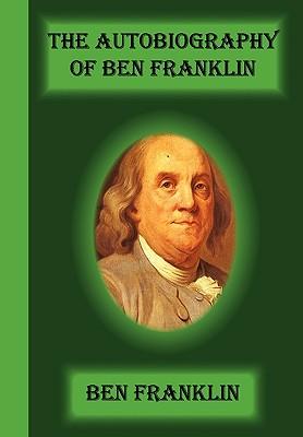 The Autobiography Of Ben Franklin