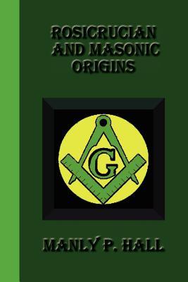 Rosicrucian And Masonic Origins