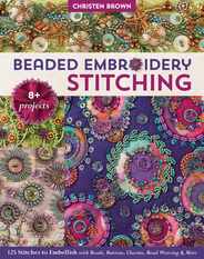 Beaded Embroidery Stitching: 125 Stitches to Embellish with Beads, Buttons, Charms, Bead Weaving & More; 8+ Projects Subscription