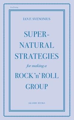 Supernatural Strategies for Making a Rock 'n' Roll Group