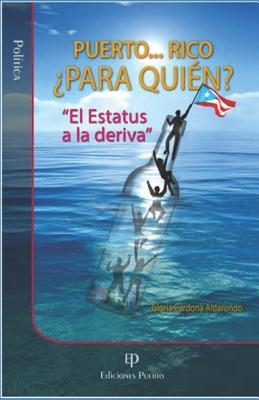 Puerto ... Rico para Quin?: "el Estatus a la Deriva"