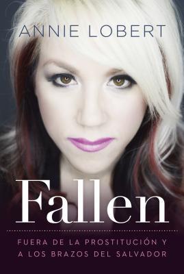 Fallen: Out of the Sex Industry & Into the Arms of the Savior