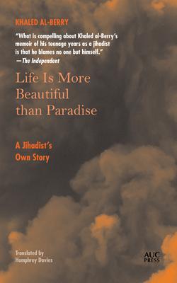 Life Is More Beautiful Than Paradise: A Jihadist's Own Story Subscription