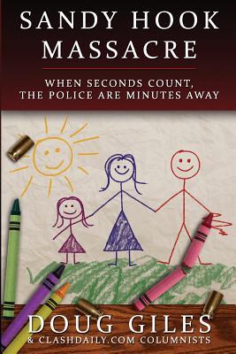 Sandy Hook Massacre: When Seconds Count - Police Are Minutes Away