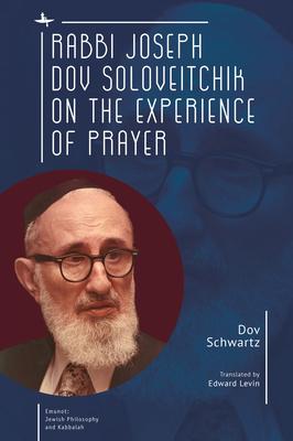 Rabbi Joseph Dov Soloveitchik on the Experience of Prayer