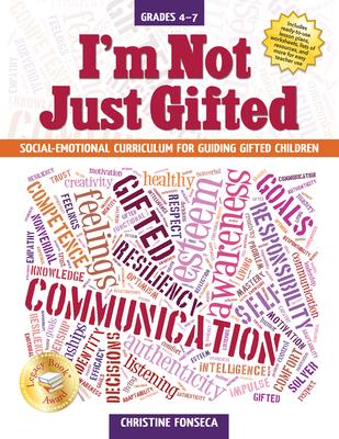 I'm Not Just Gifted: Social-Emotional Curriculum for Guiding Gifted Children (Grades 4-7)