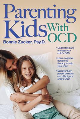 Parenting Kids with Ocd: A Guide to Understanding and Supporting Your Child with Ocd