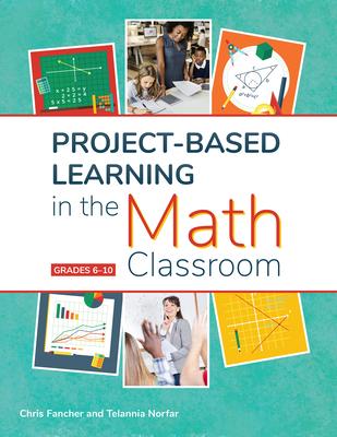 Project-Based Learning in the Math Classroom: Grades 6-10