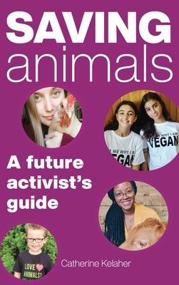 Saving Animals: A Future Activist's Guide