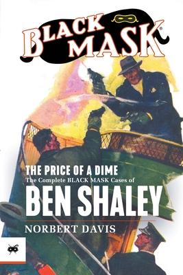 The Price of a Dime: The Complete Black Mask Cases of Ben Shaley