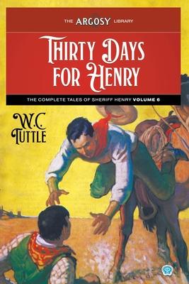 Thirty Days for Henry: The Complete Tales of Sheriff Henry, Volume 6