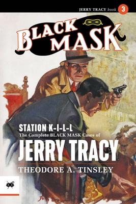 Station K-I-L-L: The Complete Black Mask Cases of Jerry Tracy, Volume 3