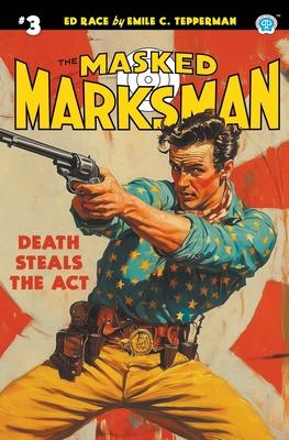 The Masked Marksman #3: Death Steals the Act