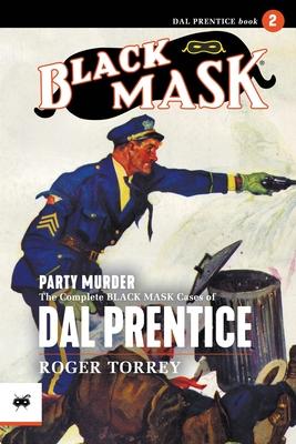 Party Murder: The Complete Black Mask Cases of Dal Prentice, Volume 2