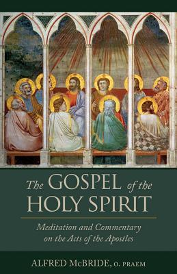 The Gospel of the Holy Spirit: Meditation and Commentary on the Acts of the Apostles