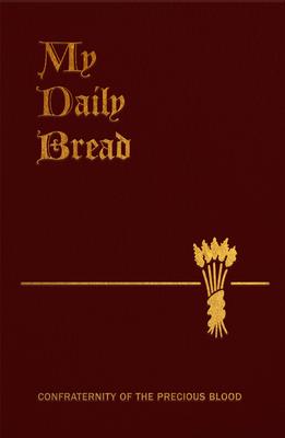 My Daily Bread: A Summary of the Spiritual Life: Simplified and Arranged for Daily Reading, Reflection and Prayer