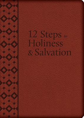 The 12 Steps to Holiness and Salvation