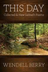 This Day: Sabbath Poems Collected and New 1979-20013 Subscription