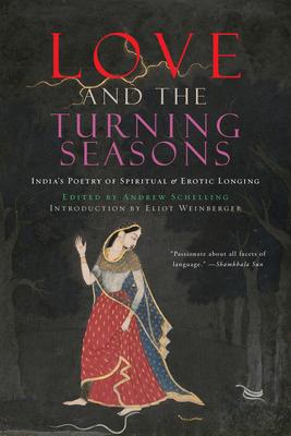 Love and the Turning Seasons: India's Poetry of Spiritual & Erotic Longing Subscription