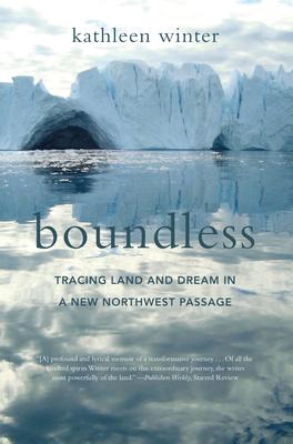 Boundless: Tracing Land and Dream in a New Northwest Passage