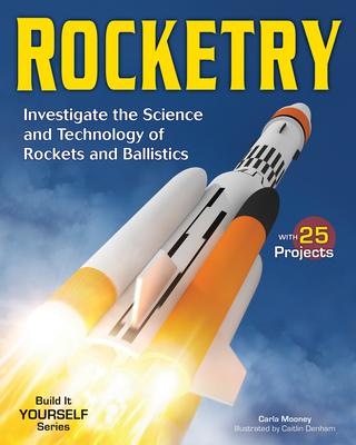 Rocketry: Investigate the Science and Technology of Rockets and Ballistics