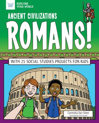 Ancient Civilizations: Romans!: With 25 Social Studies Projects for Kids