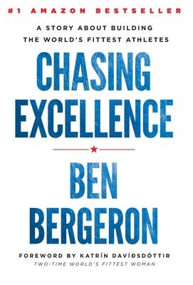 Chasing Excellence: A Story About Building the World's Fittest Athletes