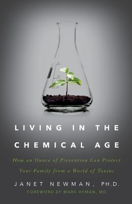 Living in the Chemical Age: How an Ounce of Prevention Can Protect Your Family from a World of Toxins