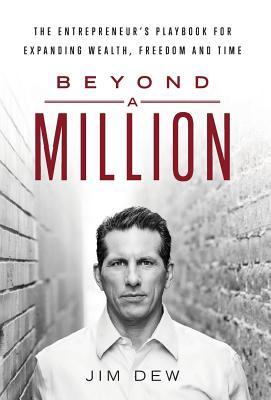 Beyond a Million: The Entrepreneur's Playbook for Expanding Wealth, Freedom and Time